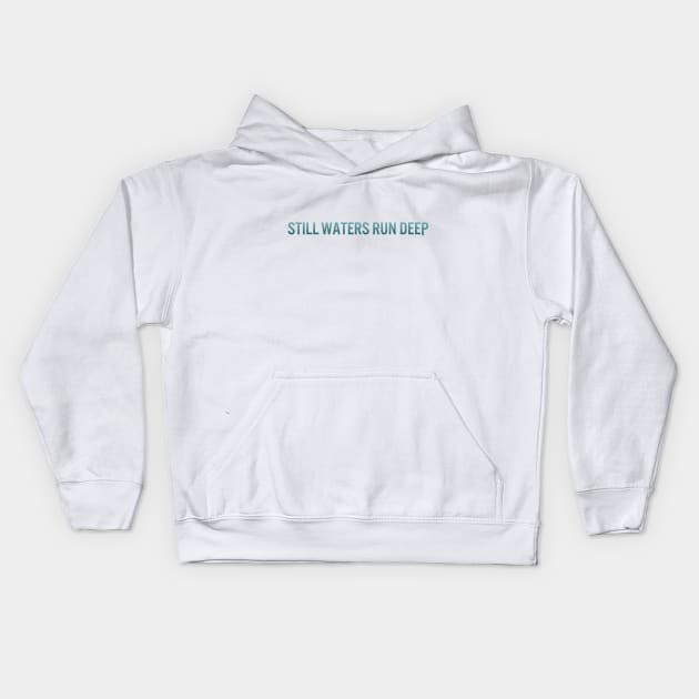 Still Waters Run Deep Kids Hoodie by calebfaires